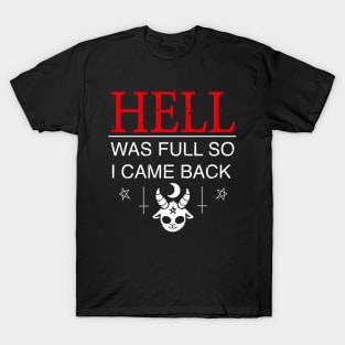 Hell Was Full so I came Back T-Shirt